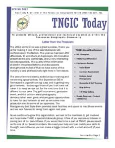 SPRING 2012 Quarterly Newsletter of the Tennessee Geographic Information Council, Inc. TNGIC Today To promote ethical, professional and technical excellence within the Tennessee Geographic Community