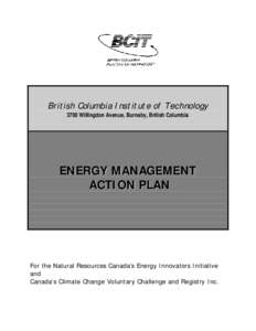 British Columbia Institute of Technology 3700 Willingdon Avenue, Burnaby, British Columbia ENERGY MANAGEMENT ACTION PLAN