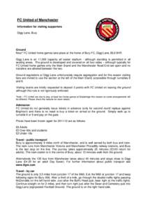 FC United of Manchester Information for visiting supporters Gigg Lane, Bury Ground Most* FC United home games take place at the home of Bury FC, Gigg Lane, BL9 9HR.