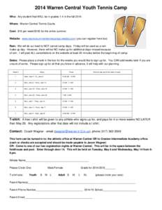 2014 Warren Central Youth Tennis Camp Who: Any student that WILL be in grades 1-4 in the fall 2014 Where: Warren Central Tennis Courts Cost: $15 per week/$105 for the entire summer Website: www.warrensummertenniscamps.we