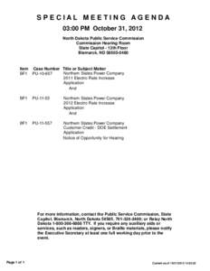 SPECIAL MEETING AGENDA 03:00 PM October 31, 2012 North Dakota Public Service Commission Commission Hearing Room State Capitol - 12th Floor Bismarck, ND[removed]