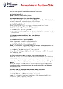 Frequently Asked Questions (FAQs) 	
   	
   Below	
  are	
  some	
  Commonly	
  Asked	
  Questions	
  about	
  the	
  BVN	
  Project.	
   	
   Question	
  1:	
  What	
  is	
  a	
  BVN?	
  