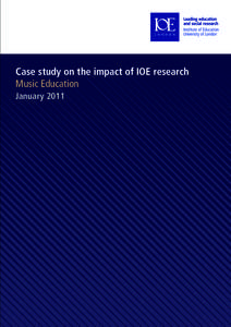 Case study on the impact of IOE research Music Education January 2011 Case study on the impact of IOE research Music Education