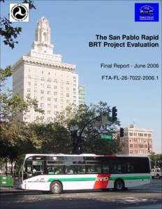 The San Pablo Rapid BRT Project Evaluation Final Report - June 2006 FTA-FL[removed]  The San Pablo Rapid –