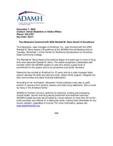 December 7, 2009 Contact: Aimee Shadwick or Alisha Wilkes Phone: [removed]Zip Code: 43211 Tina Newsome honored with 2009 Randall M. Dana Award of Excellence Tina Newsome, case manager at Amethyst, Inc., was honored with 