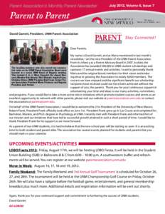 Parent Association’s Monthly Parent Newsletter  July 2012, Volume 6, Issue 7 Parent to Parent David Garrett, President, UNM Parent Association