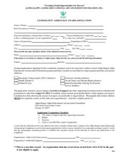 “Creating Global Opportunities for Success” ALPHA KAPPA ALPHA EDUCATIONAL ADVANCEMENT FOUNDATION, INC. COMMMUNITY ASSISTANCE AWARD APPLICATION Name of Project: ________________________________________________________