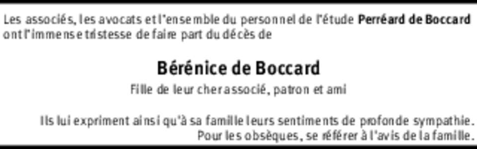 Les associés, les avocats et l’ensemble du personnel de l’étude Perréard de Boccard ont l’immense tristesse de faire part du décès de Bérénice de Boccard  Fille de leur cher associé, patron et ami