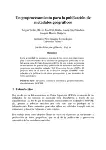 Un geoprocesamiento para la publicación de metadatos geográficos Sergio Trilles Oliver, José Gil Altaba, Laura Díaz Sánchez, Joaquín Huerta Guijarro Institute of New Imaging Technologies Universitat Jaume I