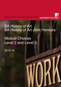 School of Fine Art, History of Art and Cultural Studies  BA History of Art BA History of Art Joint Honours Module Choices Level 2 and Level 3