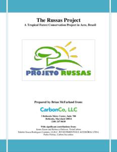 The Russas Project A Tropical Forest Conservation Project in Acre, Brazil Prepared by Brian McFarland from:  3 Bethesda Metro Center, Suite 700