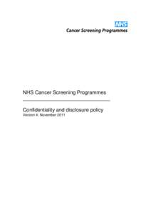 NHS Cancer Screening Programmes _______________________________ Confidentiality and disclosure policy Version 4: November 2011  Version control sheet