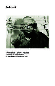 c  HARRY SMITH: STRING FIGURES Organized by Terry Winters 19 September – 3 November 2012