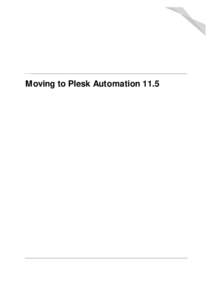 1  Moving to Plesk Automation 11.5 Parallels IP Holdings GmbH Vordergasse 59
