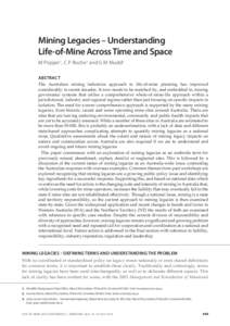 Mining Legacies – Understanding Life-of-Mine Across Time and Space M Pepper1, C P Roche2 and G M Mudd3 ABSTRACT The Australian mining industries approach to life-of-mine planning has improved considerably in recent dec