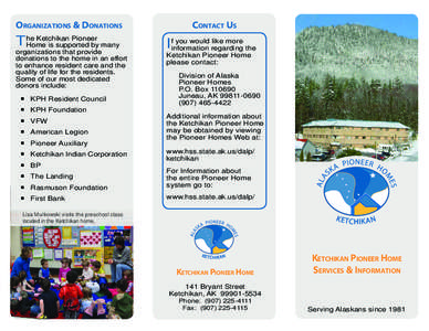 Organizations & Donations Ketchikan Pioneer The Home is supported by many organizations that provide donations to the home in an effort