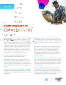 Tip Sheet  Common Sense on Cyberbullying Cyberbullying is similar to face-to-face bullying, but