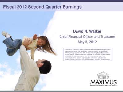 Fiscal 2012 Second Quarter Earnings  David N. Walker Chief Financial Officer and Treasurer  May 3, 2012