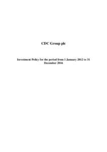 CDC Group plc  Investment Policy for the period from 1 January 2012 to 31 December 2016  Part A – Introduction