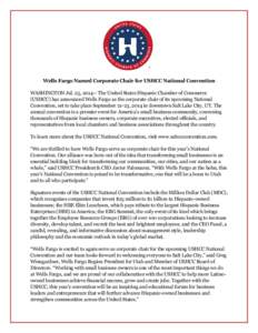 Wells Fargo Named Corporate Chair for USHCC National Convention WASHINGTON Jul. 25, The United States Hispanic Chamber of Commerce (USHCC) has announced Wells Fargo as the corporate chair of its upcoming National 