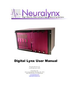 Digital Lynx User Manual Document Revision 1.41 Last Revised: June 2, 2009  Neuralynx, Inc. 105 Commercial Drive, Bozeman, MTPhone • Fax