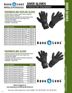 Professional Grade Diving Equipment  THERMOCLINE KEVLAR GLOVE Durable Kevlar on palms, fingers & back of fingertips 	Superior abrasion resistance 	Standard neoprene with glued and blind-stitched seams