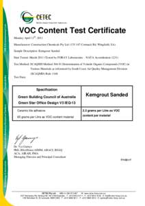 VOC Content Test Certificate Monday April 11th, 2011 Manufacturer: Construction Chemicals Pty Ltd[removed]Cormack Rd, Wingfield, SA) Sample Description: Kemgrout Sanded Date Tested: March[removed]Tested by FORAY Laborator