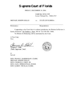 Supreme Court of Florida FRIDAY, DECEMBER 10, 2004 CASE NO.: SC04-2305 Lower Tribunal No.: 5D04-2747 MICHAEL JOSEPH DOLAN
