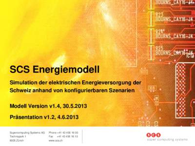 SCS Energiemodell Simulation der elektrischen Energieversorgung der Schweiz anhand von konfigurierbaren Szenarien Modell Version v1.4, Präsentation v1.2, Supercomputing Systems AG