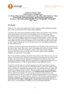 1333 H Street NW, 10th Floor, Washington, DC[removed]Phone: [removed] ● Fax: [removed] ● www.enoughproject.org A PROJECT OF THE CENTER FOR AMERICAN PROGRESS Testimony of Kasper Agger Field Researcher, Enough Proj