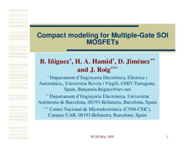 Compact modeling for Multiple-Gate SOI MOSFETs B. Iñiguez*, H. A. Hamid*, D. Jiménez** and J. Roig*** *