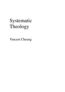 Systematic Theology Vincent Cheung To Denise, my wife, best friend, companion for life,