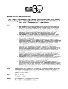 MEDIA ALERT -- FOR IMMEDIATE RELEASE  MIDI Creators and Innovators Alan Parsons, Tom Oberheim, Dave Smith, Jordan Rudess, George Duke and Craig Anderton to Discuss Past, Present and Future of MIDI at 2013 NAMM Show H.O.T