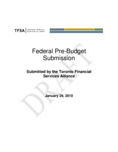 Federal Pre-Budget Submission Submitted by the Toronto Financial Services Alliance  January 29, 2010