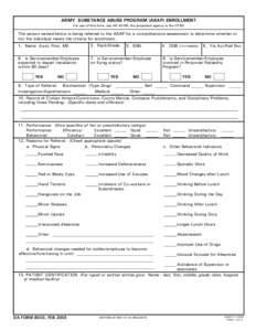 ARMY SUBSTANCE ABUSE PROGRAM (ASAP) ENROLLMENT For use of this form, see AR 40-66; the proponent agency is the OTSG The person named below is being referred to the ASAP for a comprehensive assessment to determine whether