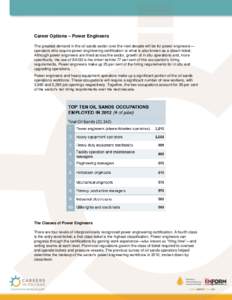 Career Options – Power Engineers The greatest demand in the oil sands sector over the next decade will be for power engineers— operators who require power engineering certification or what is also known as a steam ti