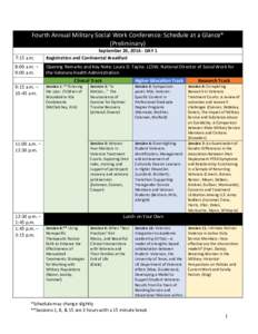 Fourth	
  Annual	
  Military	
  Social	
  Work	
  Conference:	
  Schedule	
  at	
  a	
  Glance*	
   (Preliminary)	
   7:15	
  a.m.	
   September	
  26,	
  2016	
  -­‐	
  DAY	
  1	
   Registration	
 