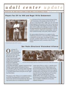 udall center update Notices from the Udall Center for Studies in Public Policy at the University of Arizona • Number 23• February 2004 Players Tee Off for NNI and Roger Willie Endowment  T