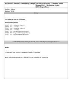 NorthWest Arkansas Community College Technical Certificate – Computer Aided Design (CAD) – Mechanical Design 2016 Degree Plans Student Name: Student ID #: