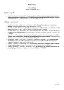 Piotr Brzeski Lista publikacji z dnia 31 października 2014 Książki i monografie 1. Brzeski P., Perlikowski P., Kapitaniak T., Two parameters numerical optimization of tuned mass absorbers coupled to nonlinear Duffing 