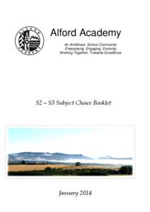 Alford Academy An Ambitious School Community Enterprising, Engaging, Evolving Working Together, Towards Excellence  S2 – S3 Subject Choice Booklet