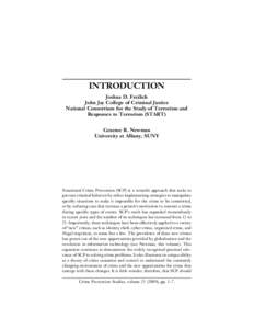 INTRODUCTION Joshua D. Freilich John Jay College of Criminal Justice National Consortium for the Study of Terrorism and Responses to Terrorism (START) Graeme R. Newman