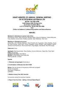 DRAFT MINUTES OF ANNUAL GENERAL MEETING OF ECOTOURISM AUSTRALIA LTD ACN:00 Tuesday 28th October 2014 Ecotourism Australia Office 6/67 O’Connell Tce, Bowen Hills QLD 4006