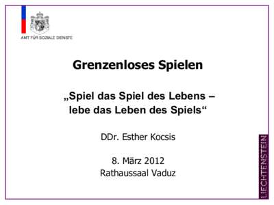 AMT FÜR SOZIALE DIENSTE  Grenzenloses Spielen „Spiel das Spiel des Lebens – lebe das Leben des Spiels“ DDr. Esther Kocsis