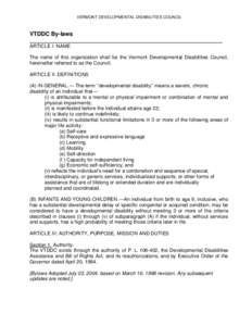 VERMONT DEVELOPMENTAL DISABILITIES COUNCIL  VTDDC By-laws ARTICLE I: NAME The name of this organization shall be the Vermont Developmental Disabilities Council, hereinafter referred to as the Council.