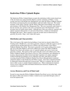 Chapter 3: Kashwitna-Willow Uplands Region  Kashwitna-Willow Uplands Region The Kashwitna-Willow Uplands Region occupies the undulating to hilly terrain situated east of the developed areas along the Parks Highway and th