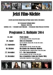 Jeizi Film-Nächte Jeweils am letzten Donnerstag im Monat (ausser Juli & Dezember) Ort: Restaurant Seilbahn-Buffet Filmstart: 20:00 Uhr Kollekte: frei / Extrafahrt nach Filmende / Restaurant: Kino-Menu ab 18:00 Uhr