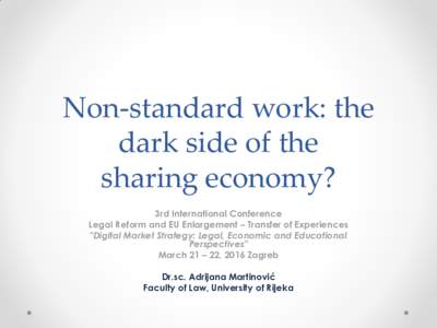 Non-standard work: the dark side of the sharing economy? 3rd International Conference Legal Reform and EU Enlargement – Transfer of Experiences 