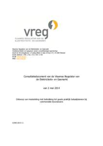 Vlaamse Regulator van de Elektriciteits- en Gasmarkt  Publiekrechtelijk vormgegeven extern verzelfstandigd agentschap Graaf de Ferrarisgebouw | Koning Albert II-laan 20 bus 19 | B-1000 Brussel Gratis telefoon 1700 | Fax 