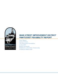 MAIN STREET IMPROVEMENT DISTRICT PAWTUCKET FEASIBILITY REPORT Final Report Samuel Cohen The Pawtucket Foundation 2 July 2012